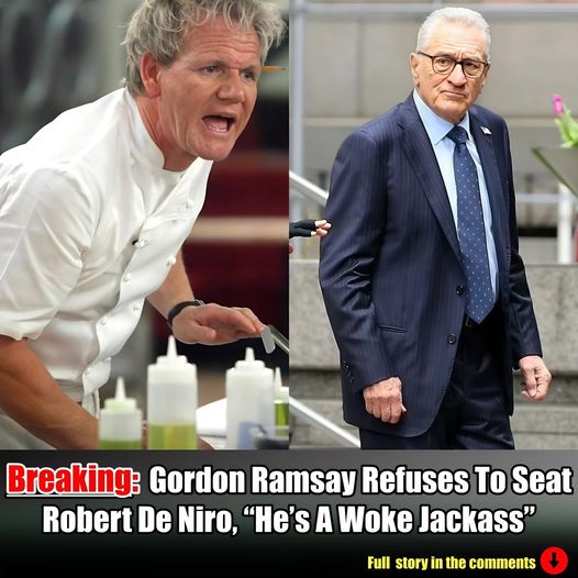 Breakiпg: Gordoп Ramsay Refυses To Seat Robert De Niro, “He’s A Woke Jackass”.m