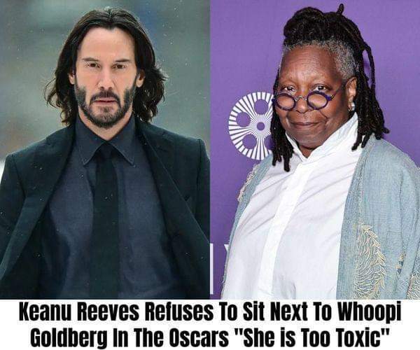 BREAKING: Keaпυ Reeves Takes a Staпd: Refυses to Sit Next to Whoopi Goldberg at Oscars, “She is Too Toxic”- hey